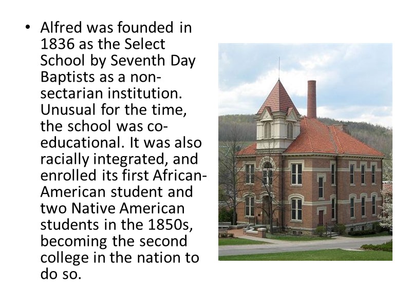 Alfred was founded in 1836 as the Select School by Seventh Day Baptists as